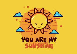 Someone who you want to wake up with just like sunshine and know that that is what gives you life. You Are My Sunshine Vector 181506 Vector Art At Vecteezy