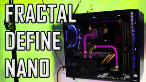 Fractal design will release two skus based on the define nano s, a window version and one with a closed side panel. Fractal Define Nano S Amazing Builds Computex Youtube