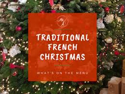 For many people it means eating a lot and spending time with family and visiting relatives and friends. Traditional French Christmas Menu My Parisian Kitchen