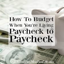 How To Budget When Youre Living Paycheck To Paycheck