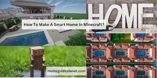 how to make a smart home in minecraft