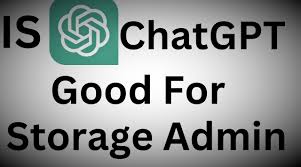 is chatgpt good for storage admin