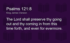Psalms 121:8 KJV - The Lord shall preserve thy going out - Biblics