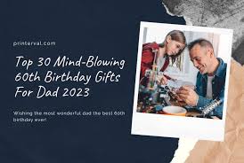 60th birthday gifts for dad in 2024