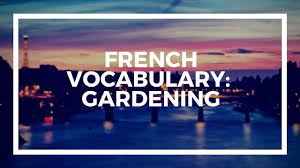french voary gardening you