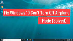 fix windows 10 can t turn off airplane