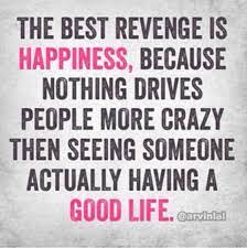 These are the best examples of retaliation quotes on poetrysoup. Don T Retaliate Quotes Via Linda Great Quotes About Life The Best Revenge Inspirational Words