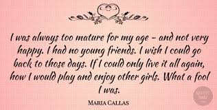 The callas conversations by maria callas. Maria Callas I Was Always Too Mature For My Age And Not Very Happy I Quotetab