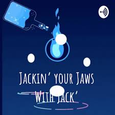 Jackin' your Jaws With Jack'