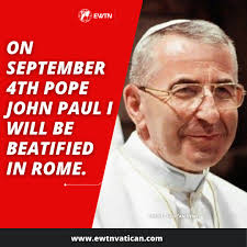 EWTN Vatican - It is now official. Albino Luciani, Pope John Paul I, will  be proclaimed blessed next Sept. 4 in Rome. John Paul I, pray for us! ????????  Get the latest