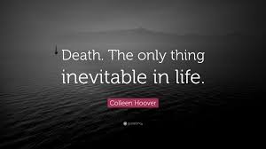 | meaning, pronunciation, translations and examples. Colleen Hoover Quote Death The Only Thing Inevitable In Life