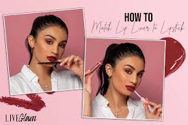 match your lip liner and lipstick