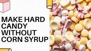 hard candy without corn syrup