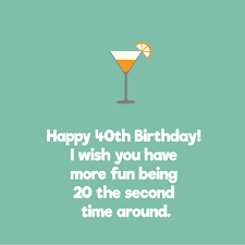 Lighthearted phrases for 40th birthday wishes. Sweet Happy 40th Birthday Wishes Top Happy Birthday Wishes