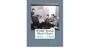 Buy Wdrc Weekly Music Charts 1961 1965 Book Online At Low