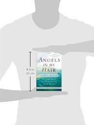 We found one dictionary with english definitions that includes the word angels in my hair. Angels In My Hair The True Story Of A Modern Day Irish Mystic Byrne Lorna 8601420008335 Amazon Com Books