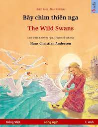 Bầy chim thiên nga - The Wild Swans (tiếng Việt - tiếng Anh): Sách thiếu  nhi song ngữ dựa theo truyện cổ tích của Hans Christian Andersen (Sefa  Picture Books in Two