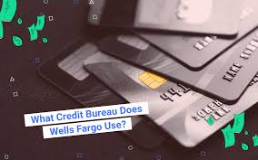 what credit bureau does wells fargo use