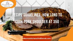 how long to cook pork shoulder at 350
