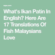 Scan through 17 more translations of petai, ciku, and more: What S Ikan Patin In English Here Are 17 Translations Of Fish Malaysians Love Asian Fish Recipes Fish Fun Cooking