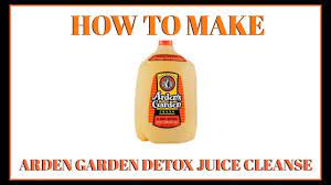 how to arden garden detox cleanse
