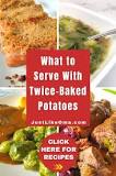 What goes with twice baked potatoes?