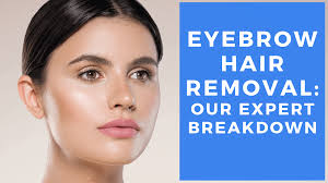 eyebrow hair removal our expert