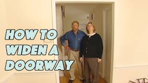 how to widen a doorway you