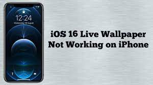 ios 16 live wallpaper not working on