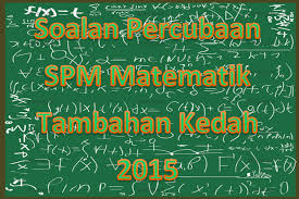 Matematik tambahan kertas 1 2017 : Soalan Percubaan Spm Matematik Tambahan Kedah 2015 Gurubesar My