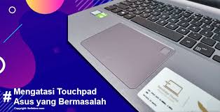 Asus touchpad not working with windows 10? Berhasil Mengatasi Touchpad Laptop Asus Tidak Berfungsi