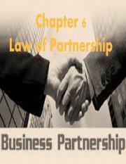 As the world changes towards 21st century, the trend in corporate law restructured when malaysia's major trading partners focused on the needs of small businesses. Chapter 6 Law Of Partnership Pdf Chapter 6 Law Of Partnership Definition Section 3 1 Of The Partnership Act 1961 Defines A Partnership As The Relation Course Hero