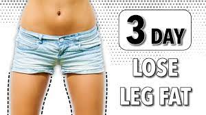 3 day lose legs fat exercises you
