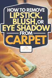 how to remove lipstick blush or eye