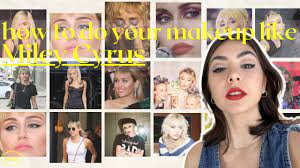 how to do your makeup like miley cyrus