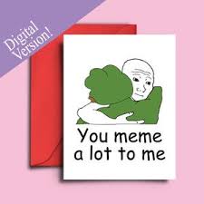 Dank meme valentines day cards. Funny Pepe Frog Feels Bad Man Meme Card Valentine S Etsy