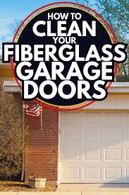 To Clean Your Fiberglass Garage Doors