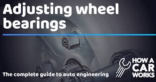 Adjusting Wheel Bearings How A Car Works