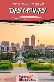 17 things to do in des moines