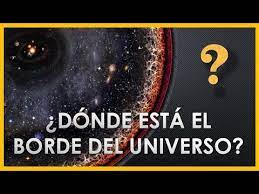 Dónde está el BORDE del UNIVERSO? - YouTube