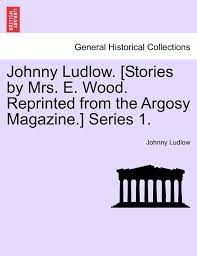 Johnny Ludlow Stories By Mrs E Wood