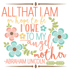 Abraham Lincoln Mother Quote SVG scrapbook cut file cute clipart files for silhouette cricut pazzles free svgs free svg cuts cute cut files