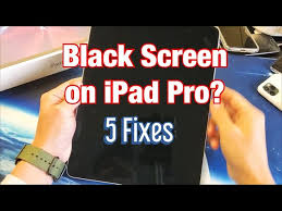 ipad pro black screen of 5