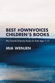 BEST #OWNVOICES CHILDREN'S BOOKS: My Favorite Diversity Books for Kids Ages 1-12 by Mia Wenjen - Audrey Press