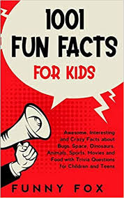 These facts will amaze you, and you will find that there is a lot of stuff related to different animals which is. 1001 Fun Facts For Kids Awesome Interesting And Crazy Facts About Bugs Space Dinosaurs Animals Sports Movies And Food With Trivia Questions For Children And Teens Fox Funny Books Kidsville 9798637241811 Amazon Com