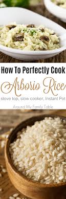 Rice is one of the most highly consumed foods in the world, par. How To Cook Arborio Rice Around My Family Table