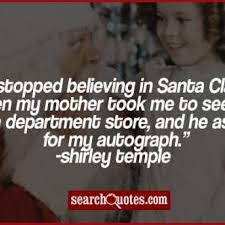Don't forget to tell your favorite people that. Quotes Meeting First Time Shirley Temple Quote On Meeting Santa Claus For The First Time Dogtrainingobedienceschool Com
