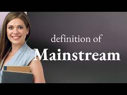 mainstream definition of mainstream