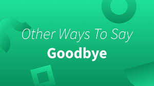 13 ways to say goodbye formal cal
