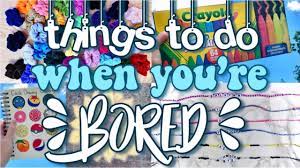 50 things to do when you re bored at
